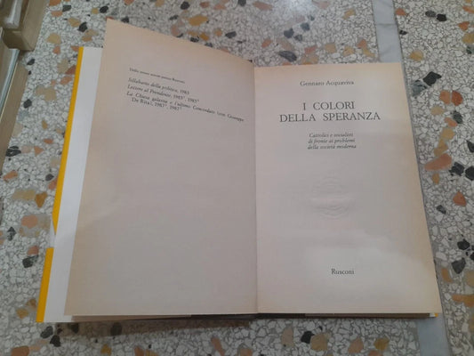 I COLORI DELLA SPERANZA. GENNARO ACQUAVIVA. RUSCONI EDITORE. 1° EDIZIONE 1989.