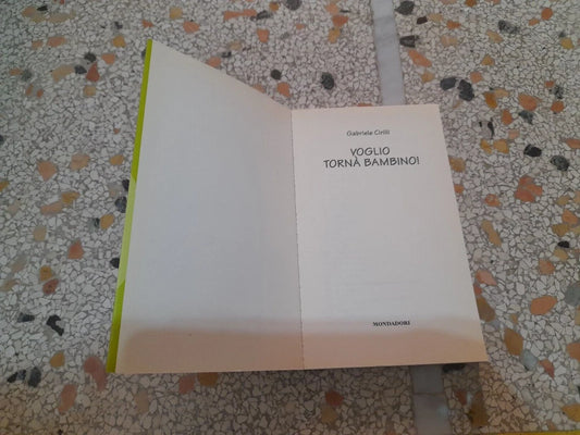 VOGLIO TORNA' BAMBINO! GABRIELE CIRILLI. BIBLIOTECA UMORISTICA MONDADORI. 1° EDIZIONE 2003.