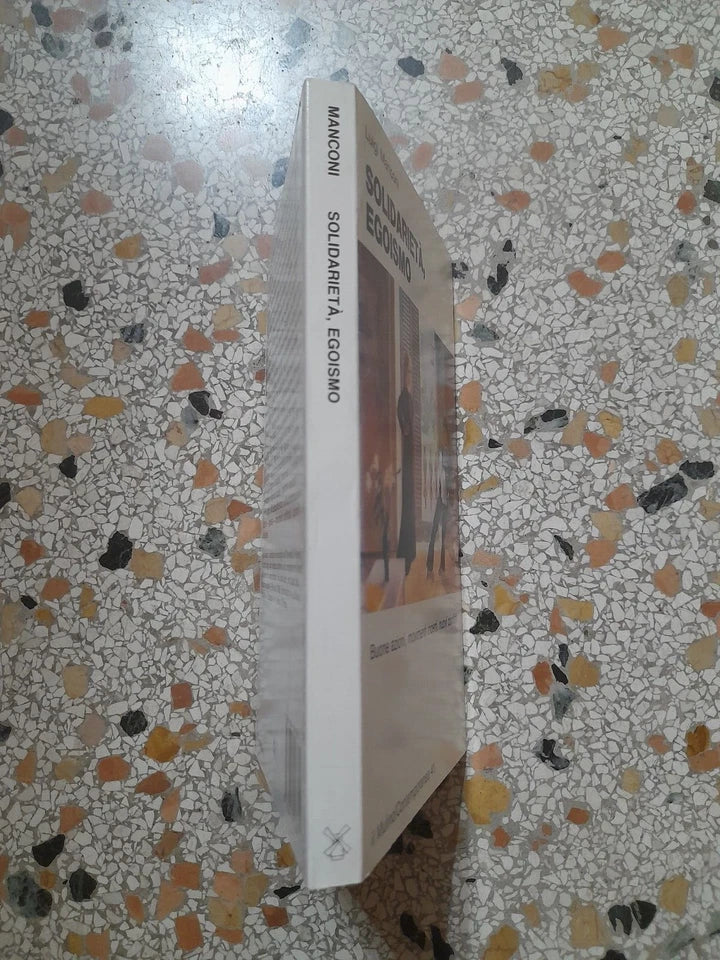 SOLIDARIETA', EGOISMO. LUIGI MANCONI. SOCIETA' EDITRICE IL MULINO. 1° EDIZIONE 1990. COLLANA: IL MULINO/CONTEMPORANEA 41.