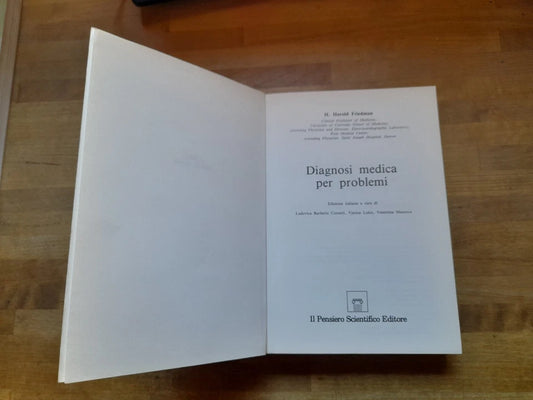 DIAGNOSI MEDICA PER PROBLEMI. H. HAROLD FRIEDMAN. PENSIERO SCIENTIFICO EDITORE. 2° EDIZIONE ITALIANA 1989. COLLANA: I LIBRI CON LA SPIRALE.
