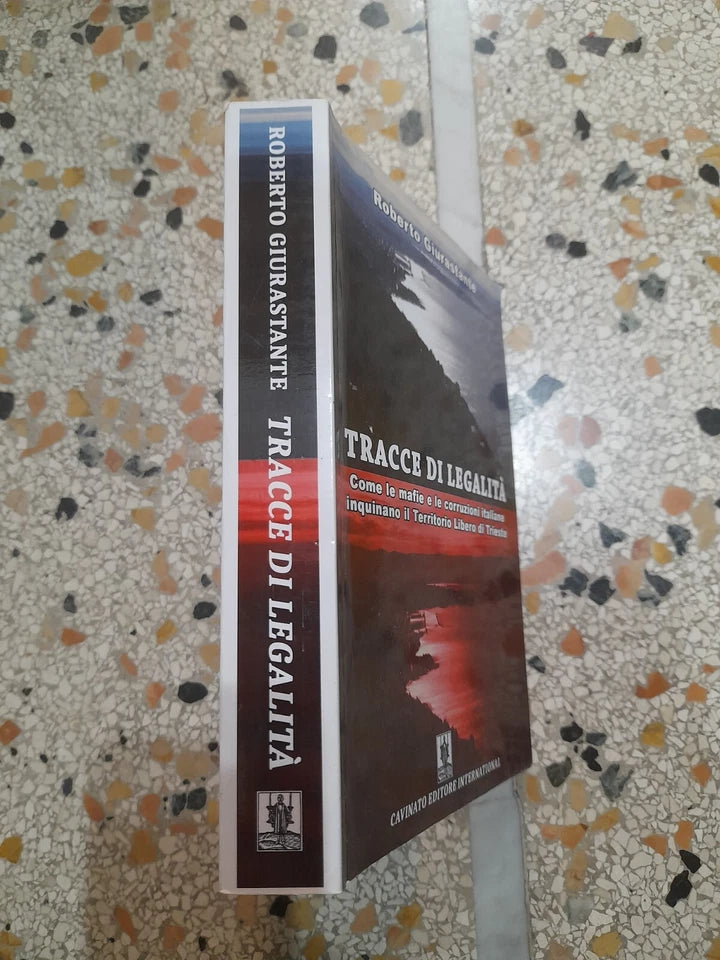 TRACCE DI LEGALITA'. ROBERTO GIURASTANTE. CAVINATO EDITORE INTERNATIONAL. 1° EDIZIONE 2017.