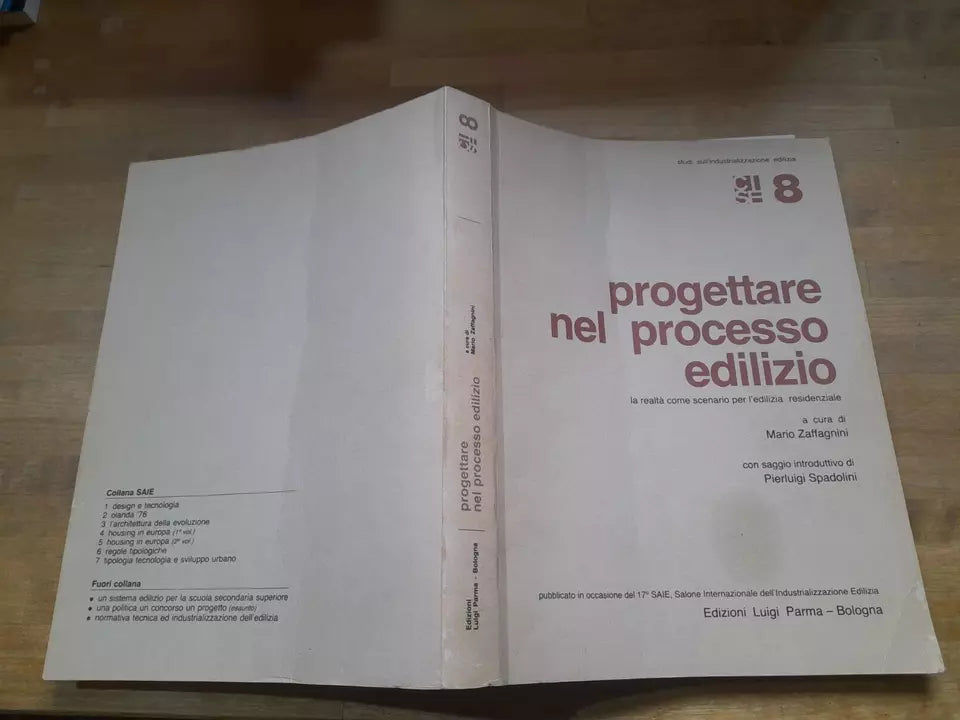 PROGETTARE NEL PROCESSO EDILIZIO. COLLANA: STUDI SULL'INDUSTRIALIZZAZIONE EDILIZIA CISE 8. EDIZIONI LUIGI PARMA. 1° EDIZIONE 1981.