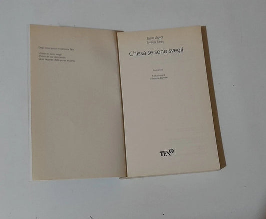 CHISSA' SE SONO SVEGLI. JOSIE LlOYD - EMLYN REES. TEA EDITORI. COLLANA: TEADUE 1593. 1° EDIZIONE TEADUE 2008.