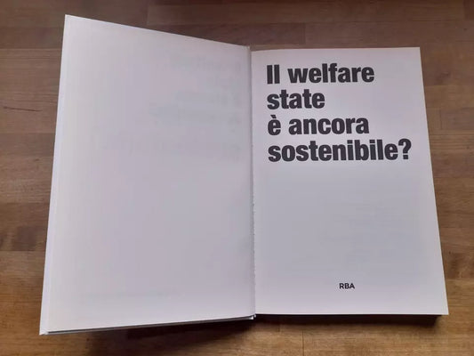 IL WELFARE STATE È ANCORA SOSTENIBILE? AA.VV. RBA ITALIA EDITORE, 2016. COLLANA: LE SFIDE DELL'ECONOMIA.