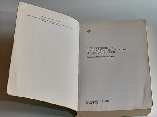 COME OTTENERE IL MEGLIO DA SE E DAGLI ALTRI. ANTHONY ROBBINS. BOMPIANI-GIUNTI EDITORI. 1° EDIZIONE 2017. COLLANA: I GRANDI TASCABILI BOMPIANI 211.