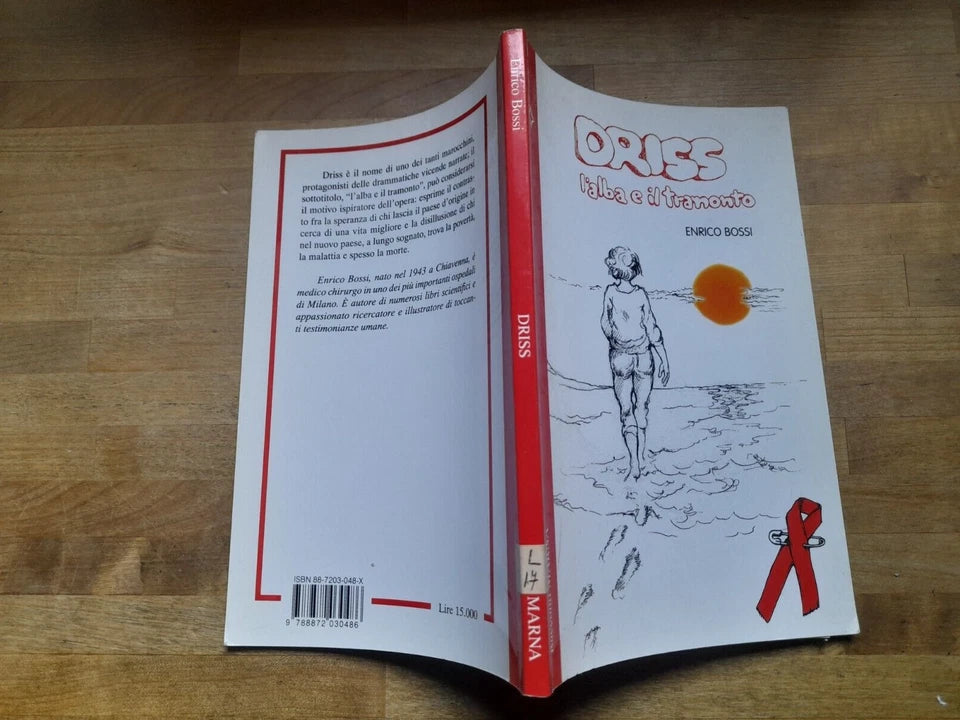 DRISS L'ALBA E IL TRAMONTO. ENRICO BOSSI. MARNA EDITRICE. COLLANA: RACCONTI NARRATIVA MARNA. 1° EDIZIONE 1996.
