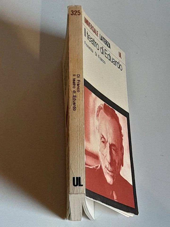 IL TEATRO DI EDUARDO. FIORENZA DI FRANCO. LATERZA EDITORI. COLLANA: UNIVERSALE LATERZA 325. RISTAMPA 1975.