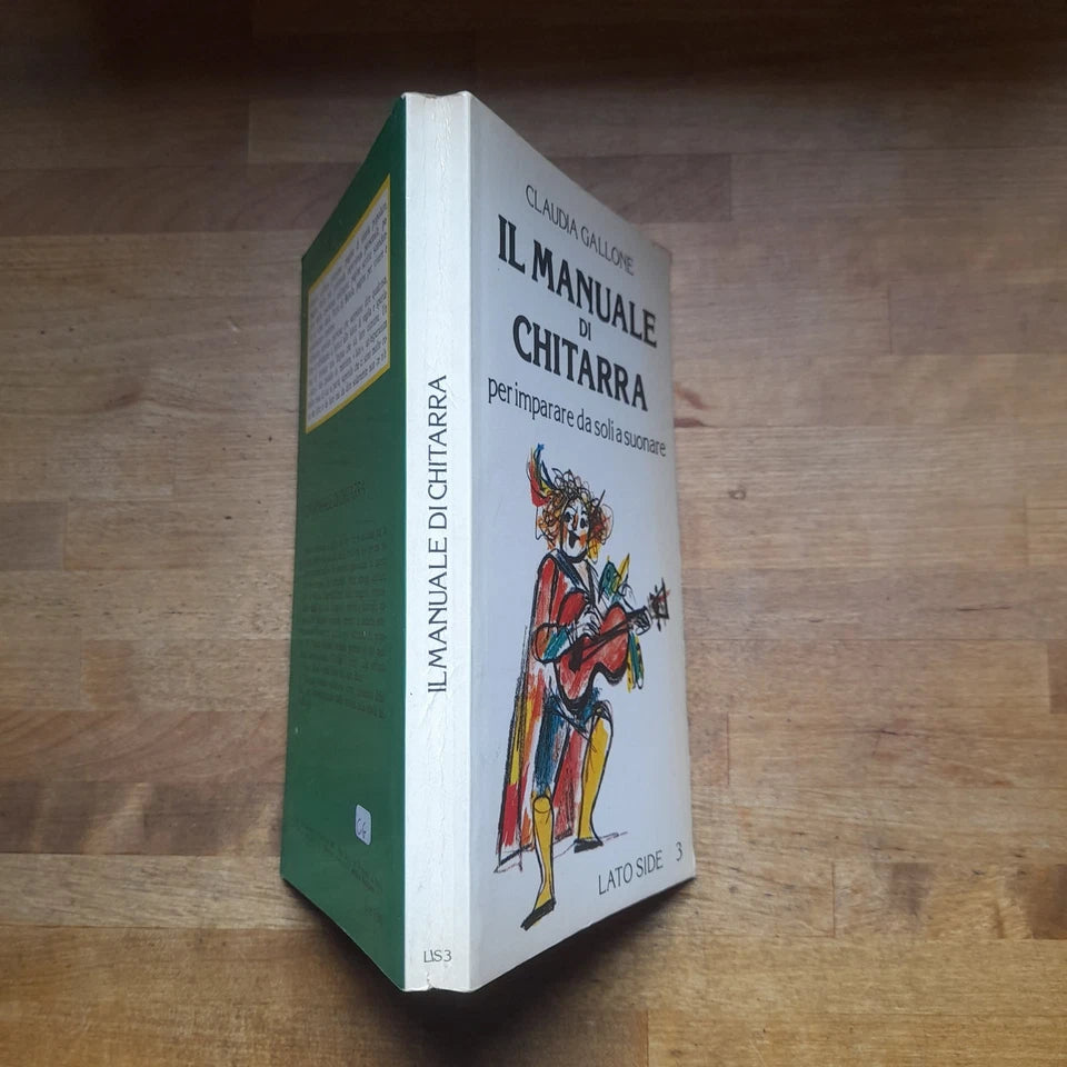 IL MANUALE DI CHITARRA. PER IMPARARE DA SOLI A SUONARE. CLAUDIA GALLONE. LATO SIDE EDITORI. COLLANA: LATO SIDE 3. 2° RISTAMPA: GENNAIO 1980.