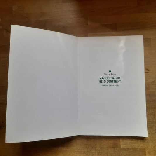 VIAGGI E SALUTE NEI 5 CONTINENTI 2012. WALTER PASINI. TRAVEL MEDICINE & GLOBAL HEALTH, 2012.