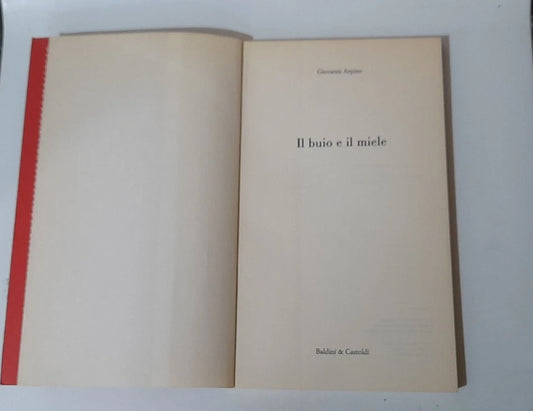 IL BUIO E IL MIELE. GIOVANNI ARPINO. BALDINI & CASTOLDI EDITORI. 2° EDIZIONE 1993. COLLANA: ROMANZI E RACCONTI 5.