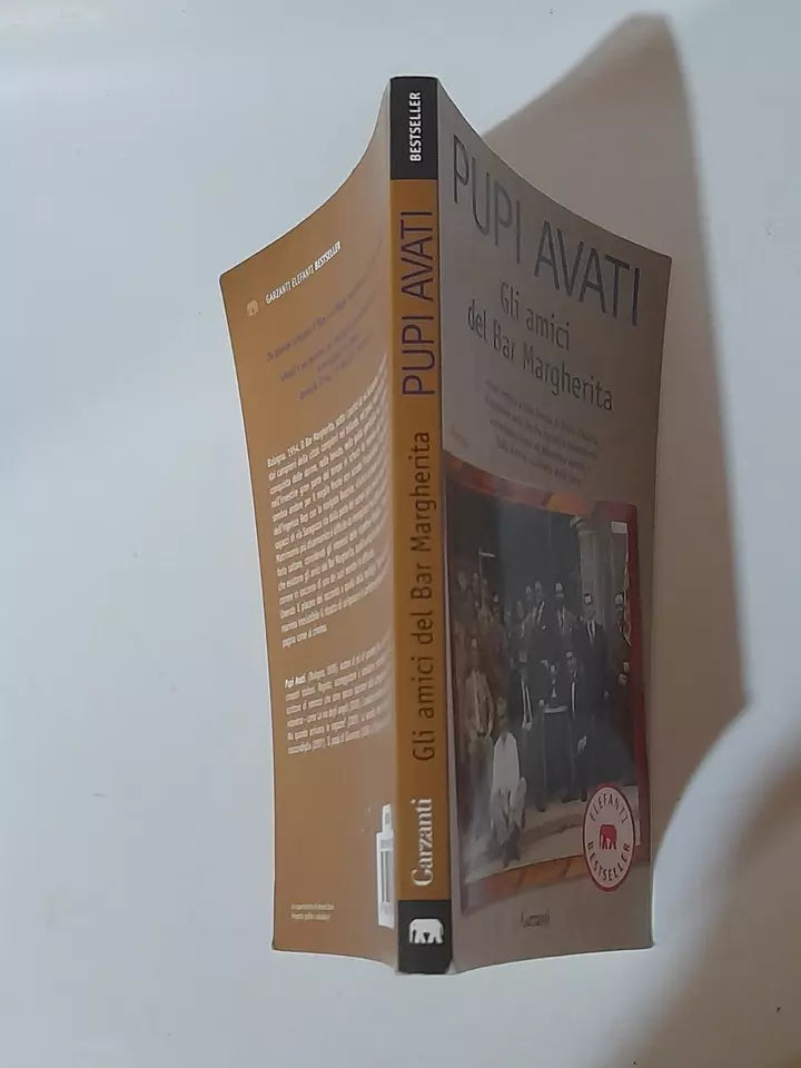 GLI AMICI DEL BAR MARGHERITA. PUPI AVATI. GARZANTI EDITORE. 1° EDIZIONE 2010. COLLANA: ELEFANTI BESTSELLER.