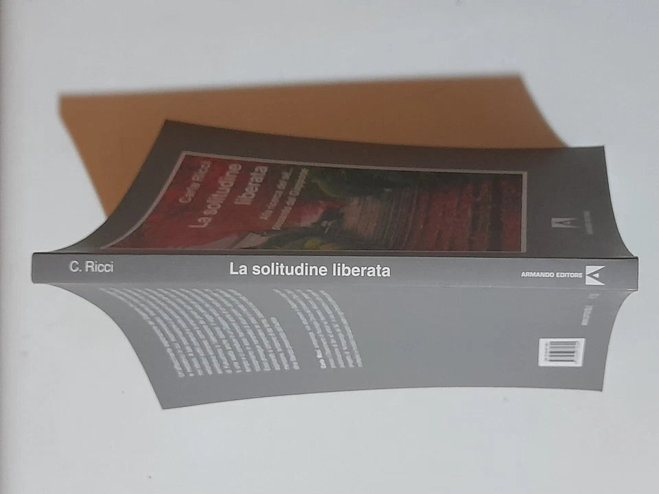 LA SOLITUDINE LIBERATA ALLA RICERCA DEL SE'.. PASSANDO PER IL GIAPPONE. CARLA RICCI. ARMANDO EDITORE. 1° EDIZIONE 2012. COLLANA: ITINERIA - COLLANA DI ANTROPOLOGIA E STUDI INTERDISCIPLINARI.