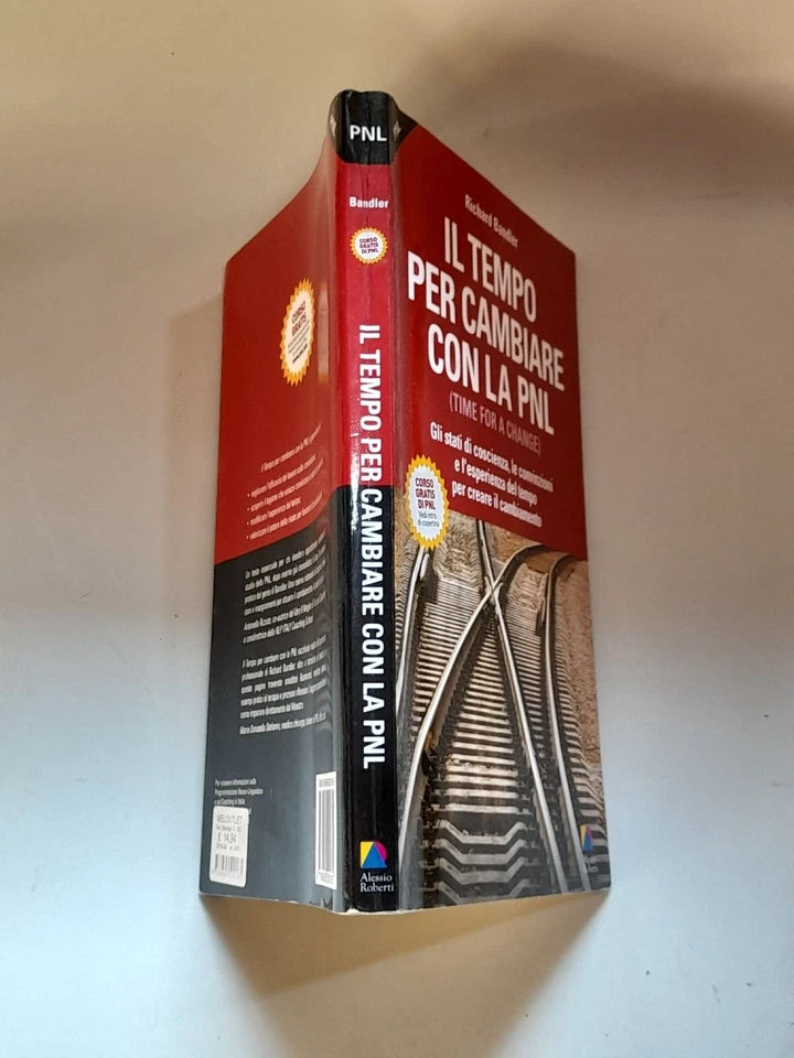 IL TEMPO PER CAMBIARE CON LA PNL. RICHARD BANDLER. ALESSIO ROBERTI EDITORE. 2° EDIZIONE 2011.