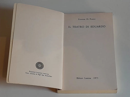IL TEATRO DI EDUARDO. FIORENZA DI FRANCO. LATERZA EDITORI. COLLANA: UNIVERSALE LATERZA 325. RISTAMPA 1975.