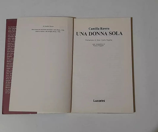 UNA DONNA SOLA. CAMILLA RAVERA. LUCARINI EDITORE. COLLANA: LE PAGINE 18. 1° EDIZIONE 1988.