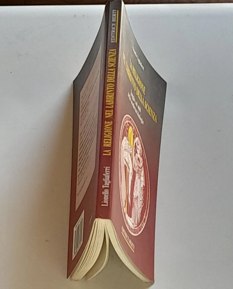 LA RELIGIONE NEL LABIRINTO DELLA SCIENZA. LIONELLO TAGLIAFERRI. EDITRICE BERTI. RISTAMPA 1997.