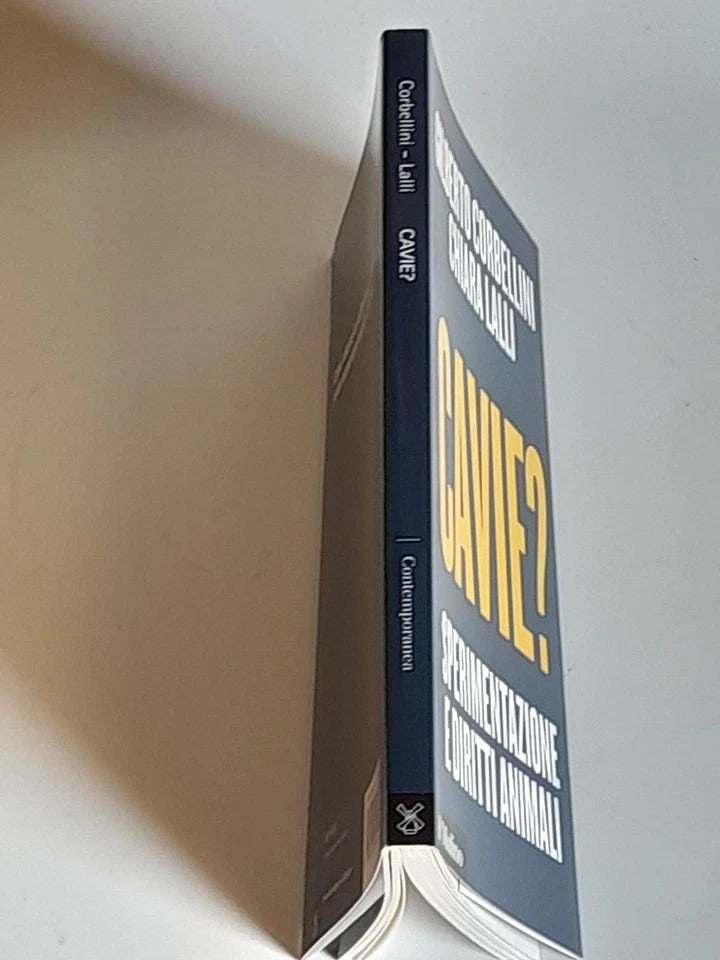 CAVIE? SPERIMENTAZIONE E DIRITTI ANIMALI. GILBERTO CORBELLINI - CHIARA LALLI. SOCIETA' EDITRICE IL MULINO. COLLANA: IL MULINO CONTEMPORANEA. 1° EDIZIONE 2016.