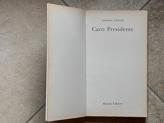 CARO PRESIDENTE. DUE ANNI CON PERTINI. ANTONIO GHIRELLI. RIZZOLI EDITORE. 3° EDIZIONE 1981.