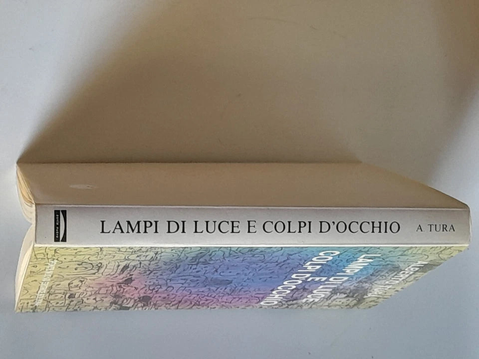 LAMPI DI LUCE E COLPI D'OCCHIO. ALBERTO TURA. PONTE NUOVO EDITRICE BOLOGNA. 1° EDIZIONE 1985.