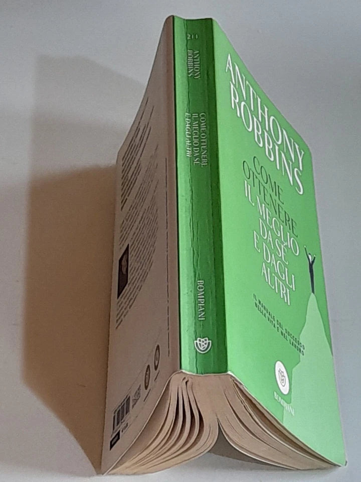 COME OTTENERE IL MEGLIO DA SE E DAGLI ALTRI. ANTHONY ROBBINS. BOMPIANI-GIUNTI EDITORI. 1° EDIZIONE 2017. COLLANA: I GRANDI TASCABILI BOMPIANI 211.