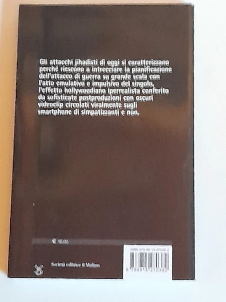 TERRORE SOVRANO. STATO E JIHAD NELL'ERA POSTLIBERALE. MARINA CALCULLI - FRANCESCO STRAZZARI. SOCIETA' EDITRICE IL MULINO. COLLANA: CONTEMPORANEA. 1° EDIZIONE 2017.
