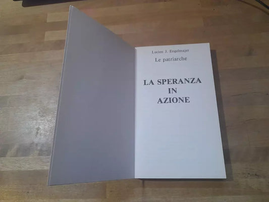 LA SPERANZA IN AZIONE. LUCIEN J. ENGELMAJER. COLLANA: LE PATRIARCHE. LE PATRE EDITRICE. RISTAMPA DELLA 3° EDIZIONE: SETTEMBRE 1990.