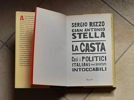 LA CASTA. SERGIO RIZZO - GIAN ANTONIO STELLA. COSI I POLITICI ITALIANI SONO DIVENTATI INTOCCABILI. RIZZOLI EDITORE. 17° EDIZIONE AGOSTO 2007.