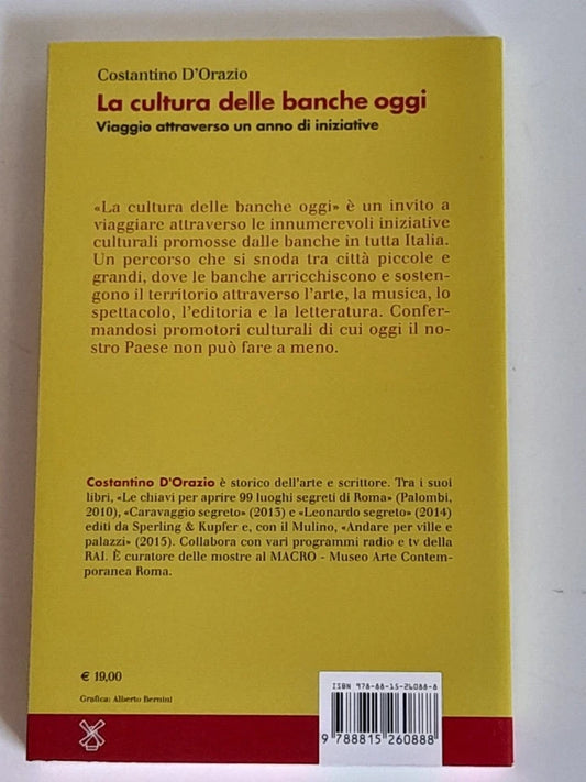 LA CULTURA DELLE BANCHE OGGI. COSTANTINO D'ORAZIO. PREFAZIONE DI ATTILIO BRILLI. SOCIETA' EDITRICE IL MULINO. COLLANA: FUORI COLLANA. 1° EDIZIONE 2016.