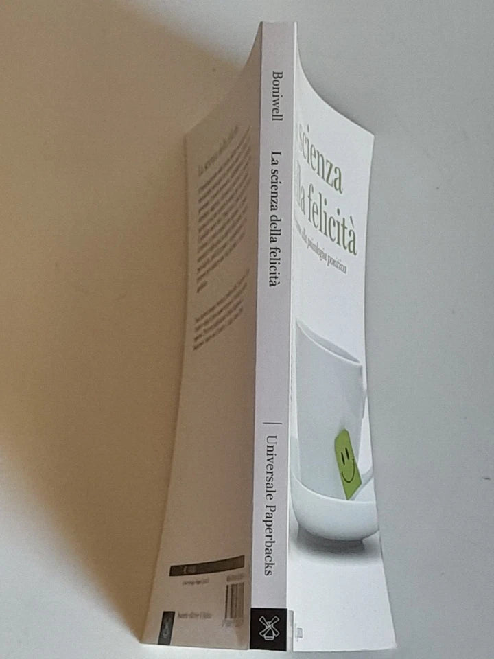 LA SCIENZA DELLA FELICITA'. INTRODUZIONE ALLA PSICOLOGIA POSITIVA. ILONA BONIWEL. SOCIETA' EDITRICE IL MULINO. COLLANA: UNIVERSALE PAPERBACKS IL MULINO 695. 1° EDIZIONE 2015.