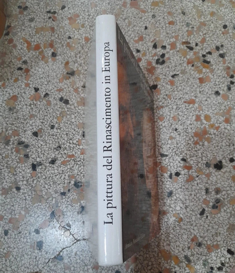 LA PITTURA DEL RINASCIMENTO IN EUROPA. GIUSEPPE ARGENTIERI. MONDADORI EDITORE. EDIZIONE FUORI COMMERCIO 1969.