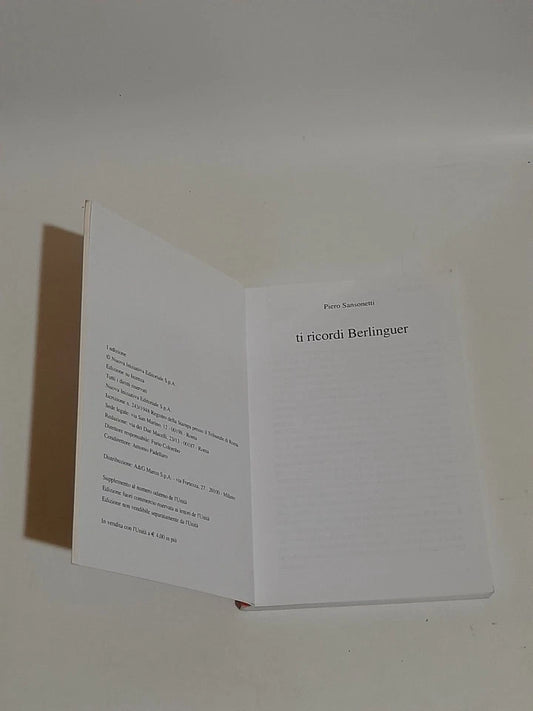 TI RICORDI BERLINGUER. PIERO SANSONETTI. L'UNITA', NUOVA INIZIATIVA EDITORIALE, EDIZIONE SU LICENZA. 1° EDIZIONE 2004.