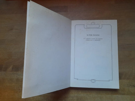 SUPER PANINI. MARIA TERESA BANDERA. DE VECCHI EDITORE 1988. 117 SQUISITE RICETTE PER PANINI, TRAMEZZINI E SANDWICH.
