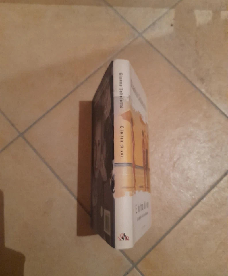 E IO TRA DI VOI. LE AMANTI E LE LORO ILLUSIONI. GIANNA SCHELOTTO. MONDADORI EDITORE. COLLANA: INGRANDIMENTI. 3° EDIZIONE LUGLIO 2007.