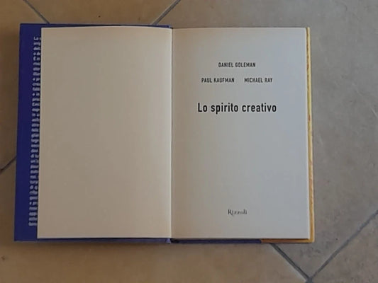 LO SPIRITO CREATIVO. DANIEL GOLEMAN - MICHAEL RAY - PAUL KAUFMAN. RIZZOLI EDITORE. 1° EDIZIONE MAGGIO 1999.