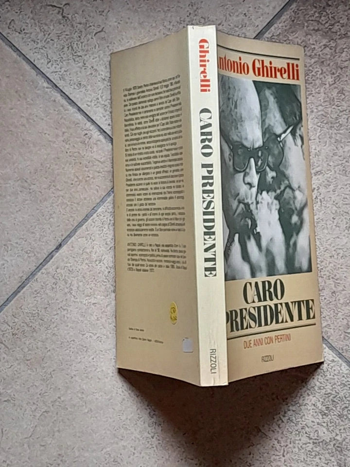 CARO PRESIDENTE. DUE ANNI CON PERTINI. ANTONIO GHIRELLI. RIZZOLI EDITORE. 3° EDIZIONE 1981.