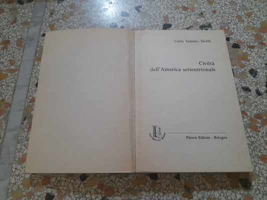 CIVILTA' DELL'AMERICA SETTENTRIONALE. CARLA SALSEDO SIVELLI. COLLANA: POPOLI E CIVILTA' 2. PATRON EDITORE - BOLOGNA. RISTAMPA 1977.