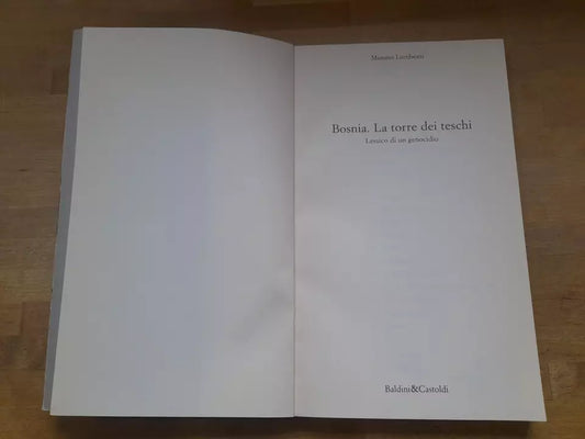 BOSNIA LA TORRE DEI TESCHI. LESSICO DI UN GENOCIDIO. MIMMO LOMBEZZI. BALDINI&CASTOLDI EDITORI. RISTAMPA 1996. COLLANA: I SAGGI 52.