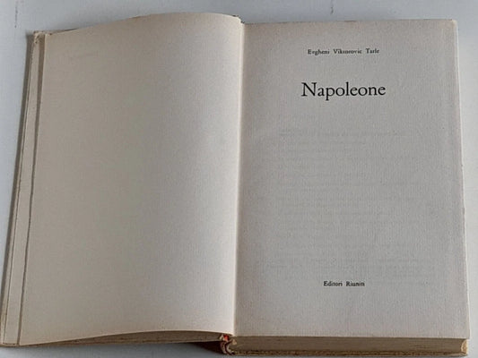 NAPOLEONE. EVGHENI VIKTOROVIC TARLE. EDITORI RIUNITI 1964. EDIZIONE SPECIALE ABBONATI VIE NUOVE. COLLANA: ORIENTAMENTI.