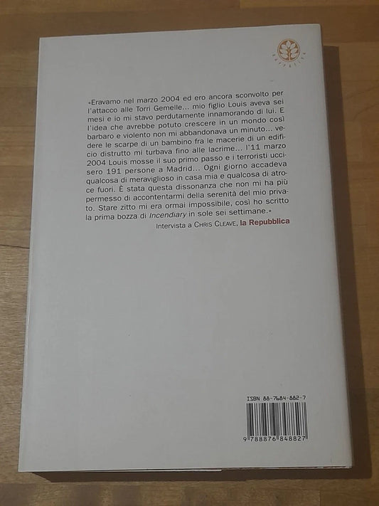 INCENDIARY. CHRIS CLEAVE. FRASSINELLI EDIZIONI. RISTAMPA 2005. COLLANA: NARRATIVA.