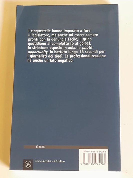 M5s. COME CAMBIA IL PARTITO DI GRILLO. A CURA DI PIERGIORGIO CORBETTA. SOCIETA' EDITRICE IL MULINO. COLLANA: IL MULINO CONTEMPORANEA / DUECENTOSESSANTASEI. 1° EDIZIONE 2017.