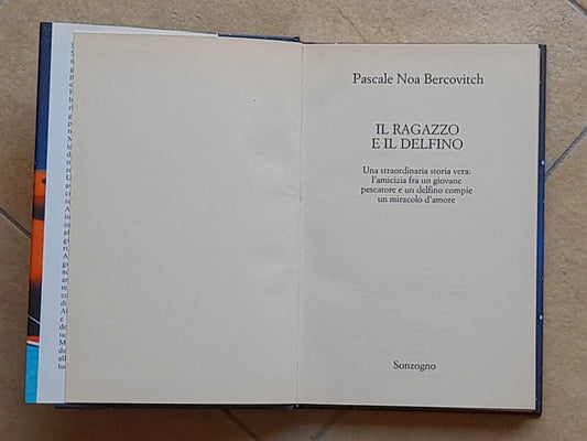 IL RAGAZZO E IL DELFINO. PASCALE NOA BERCOVITCH. SONZOGNO EDITORE. 1° EDIZIONE 2000.