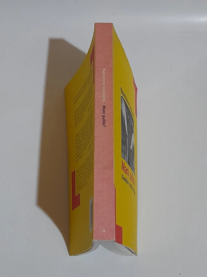 MANI PULITE? NAPOLEONE COLAJANNI. GIUSTIZIA E POLITICA IN ITALIA. MONDADORI EDITORE. 1° EDIZIONE 1996. COLLANA: PICCOLE FRECCE.