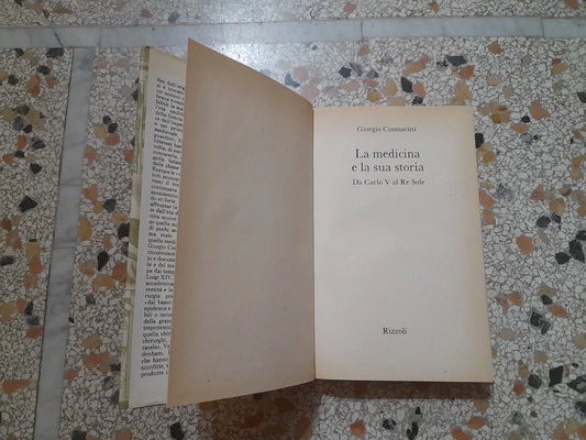 LA MEDICINA E LA SUA STORIA. DA CARLO V AL RE SOLE. GIORGIO COSMACINI. RIZZOLI EDITORE. 1° EDIZIONE 1989.