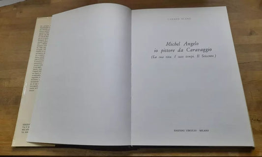MICHEL ANGELO IO PITTORE DA CARAVAGGIO. CARMEN SCANO. EDIZIONI VIRGILIO 1977.