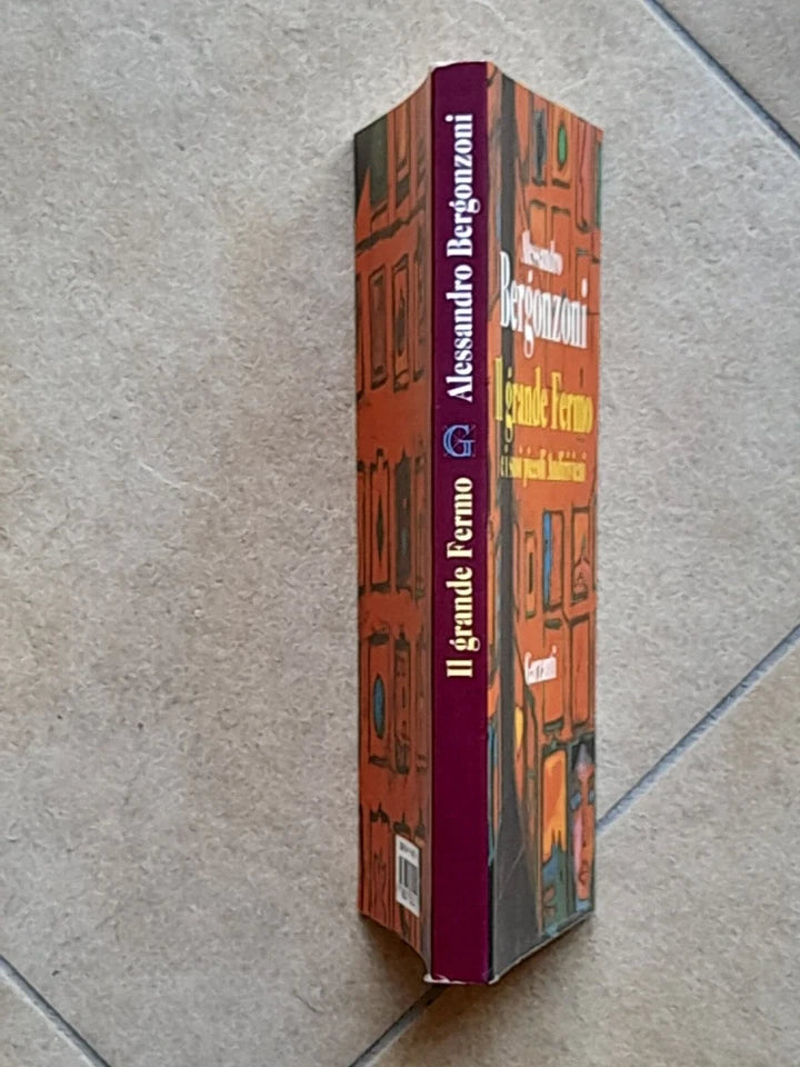 IL GRANDE FERMO E I SUOI PICCOLI ANDIRIVIENI. ALESSANDRO BERGONZONI. GARZANTI EDITORE. 1° EDIZIONE 1995.