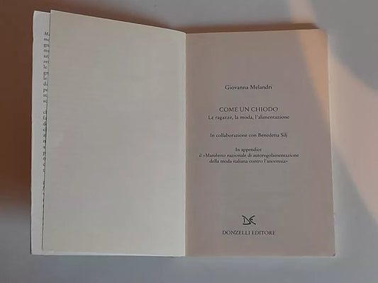 COME UN CHIODO. LE RAGAZZE, LA MODA, L'ALIMENTAZIONE. GIOVANNA MELANDRI. DONZELLI EDITORE. 1° EDIZIONE 2007. COLLANA: SAGGINE / 99.