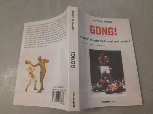 GONG! VITTORIO PARISI. UNA STORIA DEI PESI MEDI E DEI PESI MASSIMI. BRADIPOBRI LIBRI. RISTAMPA 2010. COLLANA: ARCADINOE' DI LETTERATURA SPORTIVA.