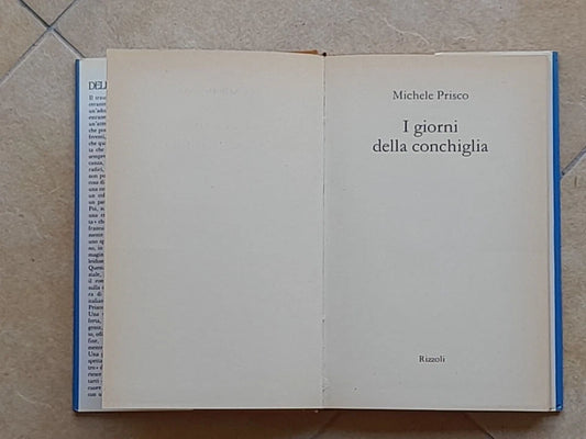 I GIORNI DELLA CONCHIGLIA. MICHELE PRISCO. RIZZOLI EDITORE. 1° EDIZIONE 1989. COLLANA: LA SCALA.