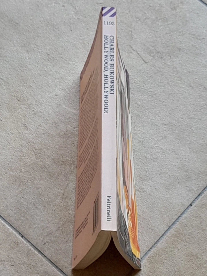 HOLLYWOOD, HOLLYWOOD! CHARLES BUKOWSKI. FELTRINELLI EDITORE. COLLANA: U. E. FELTRINELLI 1193. 13° EDIZIONE 2005.