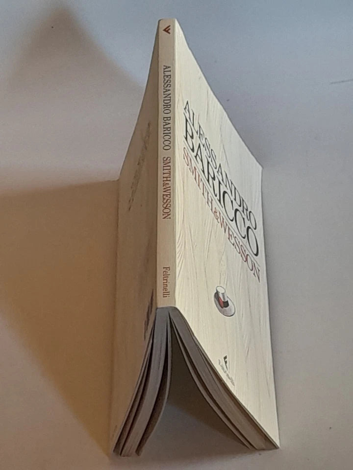 SMITH & WESSON. ALESSANDRO BARICCO. FELTRINELLI EDITORE. COLLANA: NARRATORI FELTRINELLI. 2° EDIZIONE 2014.